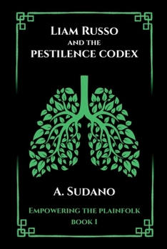 Liam Russo and the Pestilence Codex (Empowering the Plainfolk)