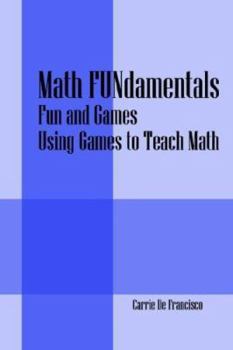 Paperback Math Fundamentals: Fun and Games Using Games to Teach Math Book