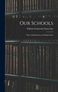 Hardcover Our Schools: Their Administration and Supervision Book