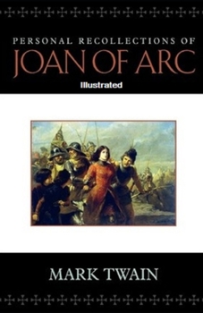 Paperback Personal Recollections of Joan of Arc Illustrated Book