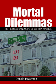 Paperback Mortal Dilemmas: The Troubled Landscape of Death in America Book