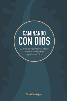 Paperback Caminando Con Dios: Caminó Enoc con Dios, y tuvo testimonio de haber agradado a Dios. [Spanish] Book