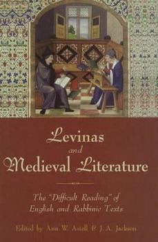 Levinas and Medieval Literature: The Difficult Reading of English and Rabbinic Texts