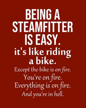 Being a Steamfitter is Easy. It's like riding a bike. Except the bike is on fire. You're on fire. Everything is on fire. And you're in hell.: Calendar 2020, Monthly & Weekly Planner Jan. - Dec. 2020