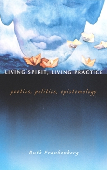 Hardcover Living Spirit, Living Practice: Poetics, Politics, Epistemology Book