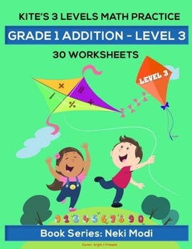 Paperback Kite's 3 LEVELS Math Practice: Grade 1 Addition - LEVEL 3 - 30 Worksheets: Single Digit Number Addition by Single Digit Number Book