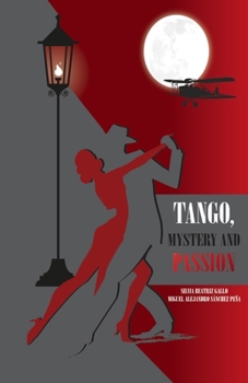 Paperback Tango, Mystery and Passion: A Story of Tango and Aviation Book