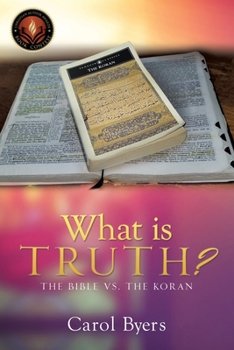 Paperback What Is Truth?: The Bible vs. the Koran Book