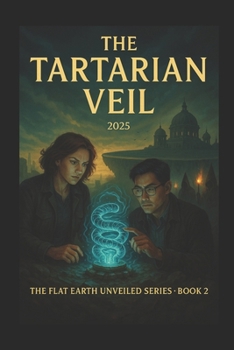 Paperback Book 2 of The Flat Earth Unveiled Series: The Tartarian Veil Book