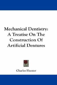 Hardcover Mechanical Dentistry: A Treatise On The Construction Of Artificial Dentures Book