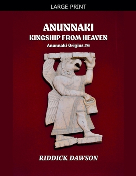Anunnaki, Kingship from Heaven (Anunnaki Origins)
