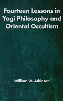 Hardcover Fourteen Lessons in Yogi Philosophy and Oriental Occultism Book