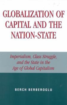 Paperback Globalization of Capital and the Nation-State: Imperialism, Class Struggle, and the State in the Age of Global Capitalism Book