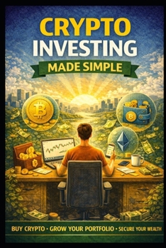 Crypto Investing Made Simple (Business & Money Making)