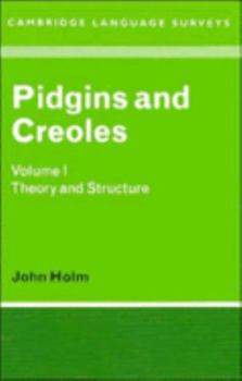 Pidgins and Creoles: Theory and Structure Vol 1 : 1 - Book  of the Cambridge Language Surveys