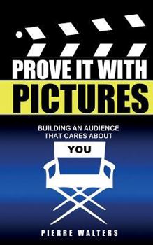 Paperback Prove It with Pictures: Building an Audience that Cares about You Book