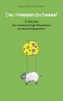 Das Mondschaf: 30 Gdichte für mondsüchtige Rwachsene Im Mond-September