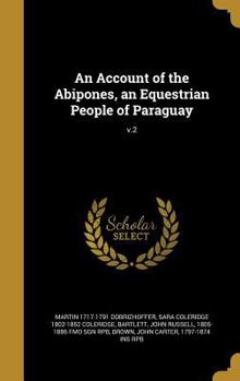 Hardcover An Account of the Abipones, an Equestrian People of Paraguay; v.2 Book