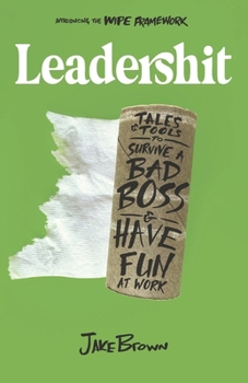 Paperback Leadershit: Tales & Tools to Survive a Bad Boss & Have Fun at Work Book