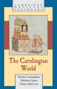 The Carolingian World - Book  of the Cambridge Medieval Textbooks