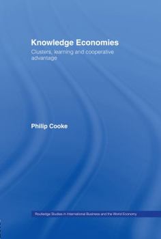 Hardcover Knowledge Economies: Clusters, Learning and Cooperative Advantage Book