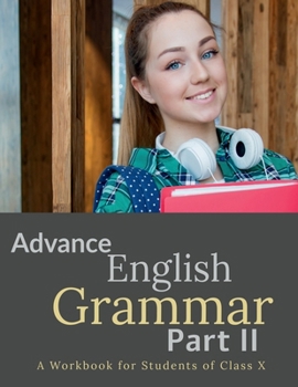 Paperback Advance English Grammar Part II: A Workbook for Students of Class X: &#2970;&#3007;&#2993;&#3009;&#2965;&#2980;&#3016;&#2965;&#2995;&#3021; Book