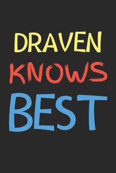Draven Knows Best: Lined Journal, 120 Pages, 6 x 9, Draven Personalized Name Notebook Gift Idea, Black Matte Finish (Draven Knows Best Journal)