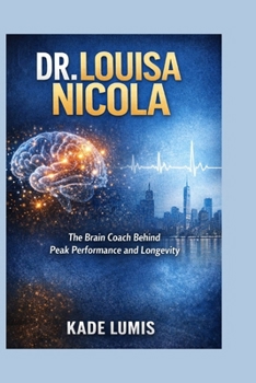 Paperback Dr. Louisa Nicola: The Brain Coach Behind Peak Performance and Longevity Book