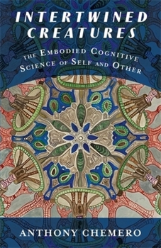 Paperback Intertwined Creatures: The Embodied Cognitive Science of Self and Other Book