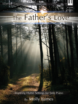 Paperback The Father's Love: Inspiring Hymn Settings for Solo Piano Book