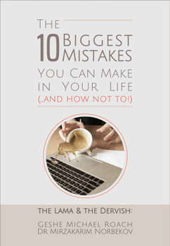 Paperback The 10 Biggest Mistakes You Can Make in Your Life (...and How Not To!): The Lama and the Dervish Book