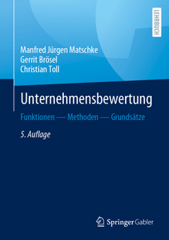 Hardcover Unternehmensbewertung: Funktionen -- Methoden -- Grundsätze [German] Book