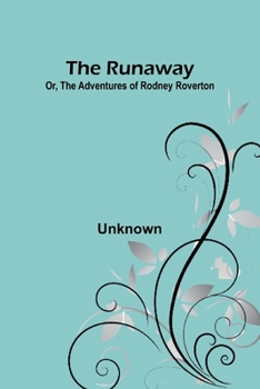 Paperback The Runaway; Or, The Adventures of Rodney Roverton Book