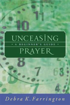 Paperback Unceasing Prayer: A Beginner's Guide Book