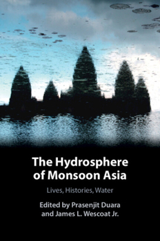 Paperback The Hydrosphere of Monsoon Asia: Lives, Histories, Water Book