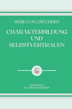 Paperback Charakterbildung Und Selbstvertrauen: serie von b?chern [German] Book