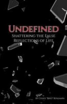 Paperback Undefined: Shattering the False Reflections of Life Book