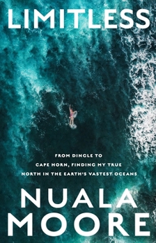 Paperback Limitless: From Dingle to Cape Horn, Finding My True North in the Earth's Vastest Oceans Book