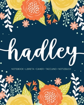 Paperback Hadley: Notebook - Libreta - Cahier - Taccuino - Notizbuch: 110 pages paginas seiten pagine: Modern Florals First Name Noteboo Book