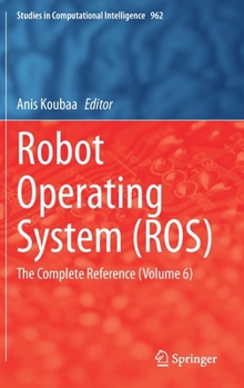 Hardcover Robot Operating System (Ros): The Complete Reference (Volume 6) Book