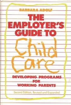 Hardcover The Employer's Guide to Child Care: Developing Programs for Working Parents Book
