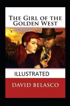The Girl of the Golden West  Illustrated
