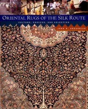Hardcover Oriental Rugs of the Silk Route: Culture, Process, and Selection Book