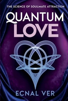 Paperback Quantum Love: The Science of Soulmate Attraction Book