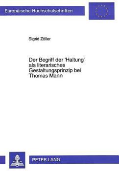 Paperback Der Begriff Der 'Haltung' ALS Literarisches Gestaltungsprinzip Bei Thomas Mann [German] Book