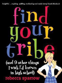 Paperback Find Your Tribe (and 9 Other Things I Wish I'd Known in High School)(Paperback) - 2018 Edition Book