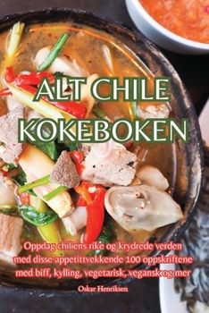 Paperback Alt Chile Kokeboken [Norwegian] Book
