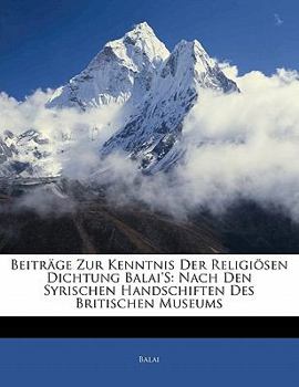 Paperback Beiträge Zur Kenntnis Der Religiösen Dichtung Balai'S: Nach Den Syrischen Handschiften Des Britischen Museums [Syriac] Book