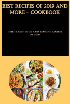 Paperback Best Recipes of 2019 And More - Cookbook: The 14 best Love and Lemons recipes of 2019! Book