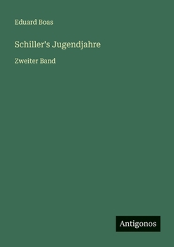 Schiller's Jugendjahre: Zweiter Band